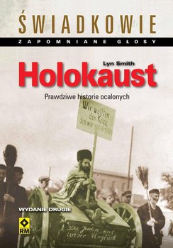 Holokaust. Prawdziwe historie ocalonych - Smith Lyn