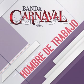 Hombre De Trabajo - Banda Carnaval