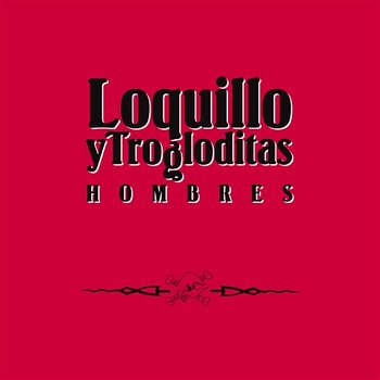 Hombres [Edición Para Coleccionistas] - Loquillo Y Los Trogloditas