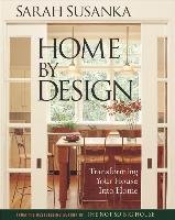 Home by Design: Transforming Your House Into Home - Susanka Sarah