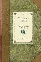Home Garden: A Book on Vegetable and Small-Fruit Growing, for the Use of the Amateur Gardener - Rexford Eben Eugene