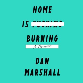 Home Is Burning - Marshall Dan