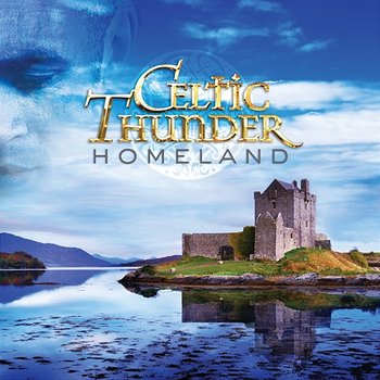 Homeland - Celtic Thunder