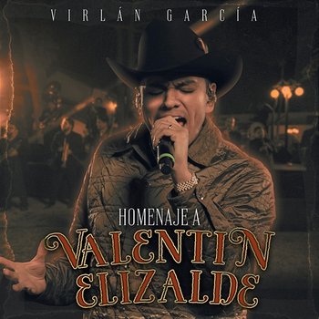 Homenaje a Valentín Elizalde - Virlán García