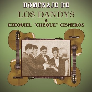 Homenaje De Los Dandys A Ezequiel "Cheque" Cisneros - Los Dandys