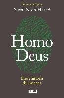 Homo Deus: Breve Historia del Mañana / Homo Deus. a History of Tomorrow: Breve Historia del Mañana = Homo Deus - Harari Yuval Noah