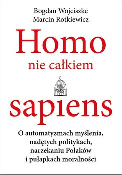 Homo nie całkiem sapiens - Wojciszke Bogdan, Rotkiewicz Marcin