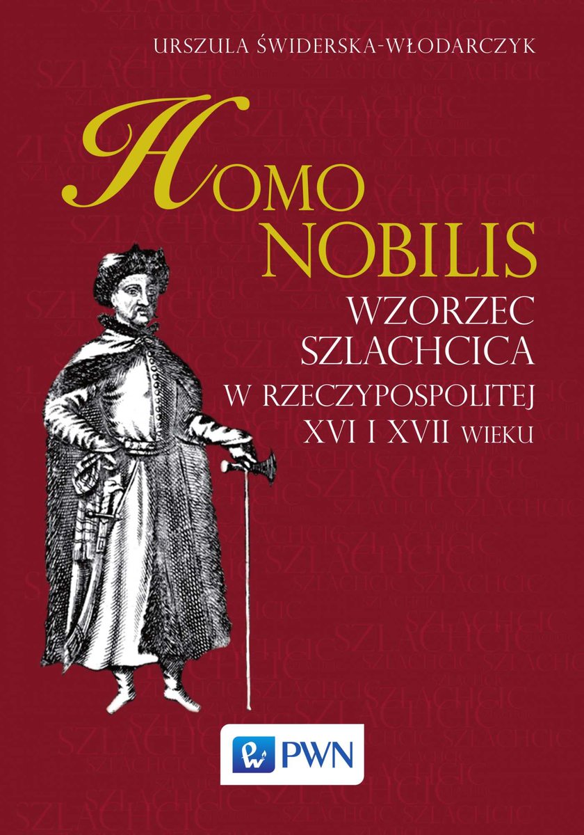Homo nobilis. Wzorzec szlachcica w rzeczypospolitej XVI i XVII wieku - ebook epub