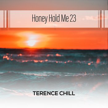 Honey Hold Me 23 - Terence Chill