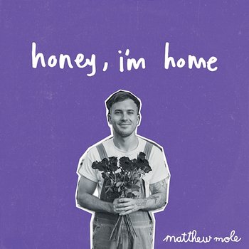 Honey, I'm Home - Matthew Mole