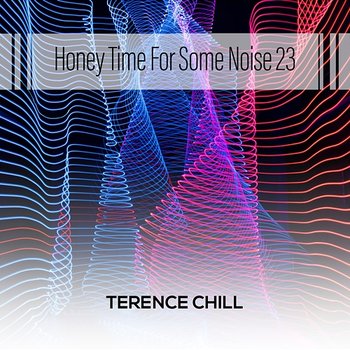 Honey Time For Some Noise 23 - Terence Chill