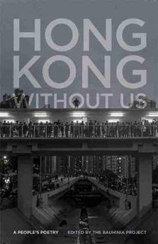 Hong Kong without Us: A People's Poetry - Opracowanie zbiorowe
