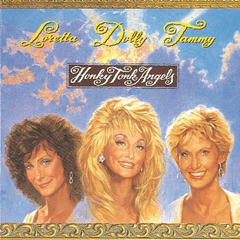 Honky Tonk Angels - Dolly Parton, Tammy Wynette & Loretta Lynn