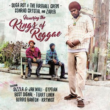 Honoring The Kings Of Reggae - Suga Roy & The Fireball Crew, Conrad Crystal & Zareb