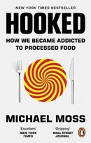 Hooked. How We Became Addicted to Processed Food Moss Michael