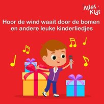 Hoor de wind waait door de bomen en andere leuke kinderliedjes Sinterklaasliedjes Alles Kids, Alles Kids