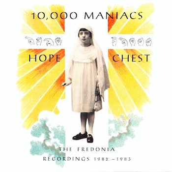 Hope Chest - 10, 000 Maniacs