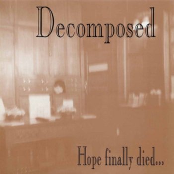 Hope Finally Died... - Decomposed