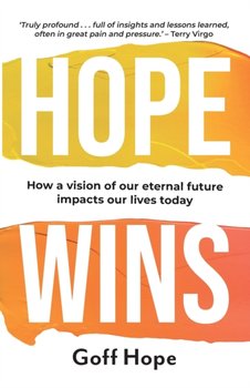 Hope Wins: How a Vision of Our Eternal Future Impacts Our Lives Today