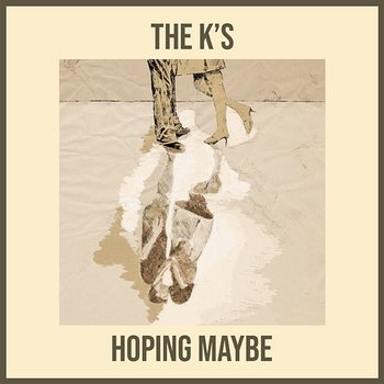 Hoping Maybe - The K's