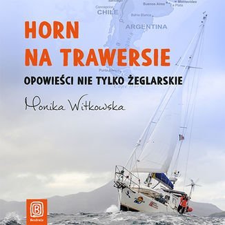 Horn na trawersie. Opowieści nie tylko żeglarskie - Witkowska Monika