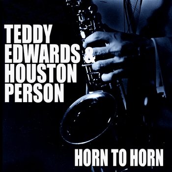 Horn To Horn - Teddy Edwards, Houston Person