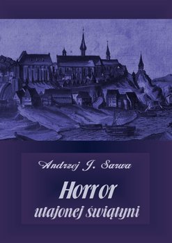 Horror utajonej świątyni - Sarwa Andrzej Juliusz