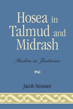 Hosea in Talmud and Midrash - Neusner Jacob