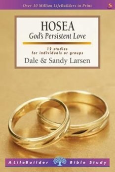 Hosea (Lifebuilder Study Guides). Gods Persistent Love - Dale Larsen, Sandy Larsen