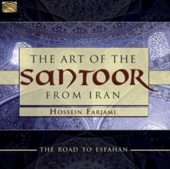 Hossein Farjami The Art of the Santoor from Iran - Road to Esfahan - Hossein Farjami