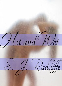 Hot and Wet - S. J. Radcliffe