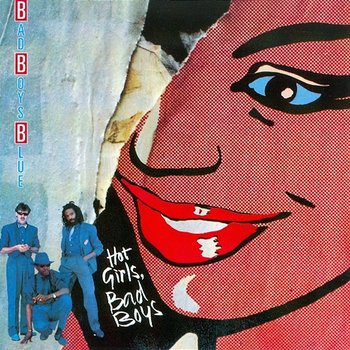 Hot Girls, Bad Boys - Bad Boys Blue