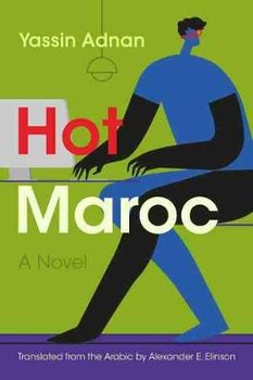 Hot Maroc: A Novel - Yassin Adnan