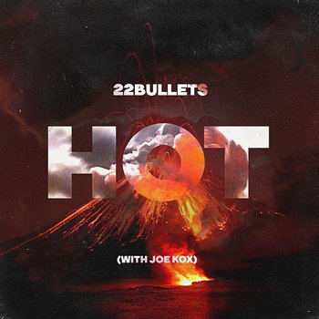 Hot - 22Bullets & Joe Kox