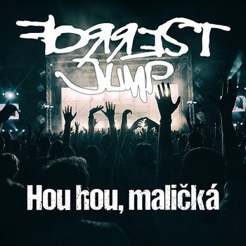 Hou hou, maličká - FORREST JUMP