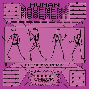 House Check - Human Movement feat. Big Skeez