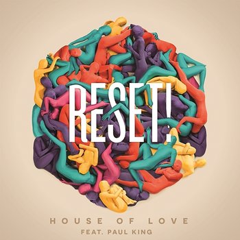 House of Love - Reset! feat. Paul King