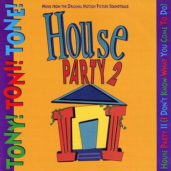 House Party II (I Don't Know What You Come To Do) - Tony! Toni! Toné!