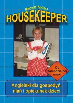 Housekeeper. Angielski dla Gospodyń, Niań i Opiekunek Dzieci - Kotlarz Marta M.