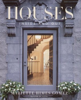 Houses: Inside and Out - Gomez Mariette Himes