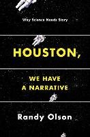 Houston, We Have a Narrative - Olson Randy