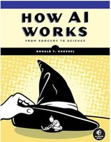 How AI Works Ronald T. Kneusel