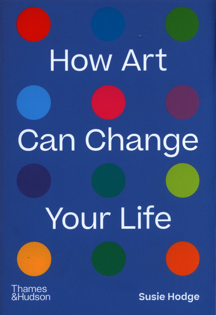 2021新作】 How Art Can Change Your Life by Susie Hodge www ...