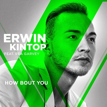 How Bout You - Erwin Kintop feat. Rea Garvey