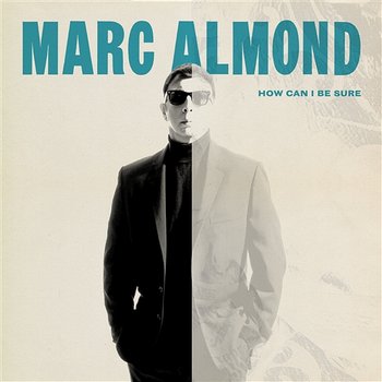 How Can I Be Sure - Marc Almond