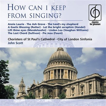 How can I keep from singing? - Choristers of St Paul's Cathedral, John Scott