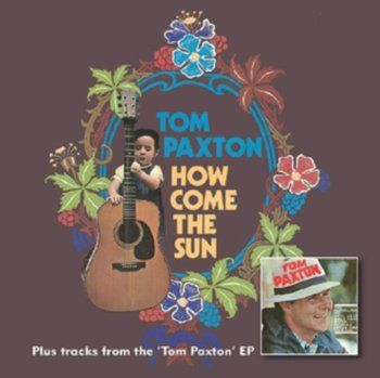 How Come The Sun - Paxton Tom