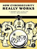 How Cybersecurity Really Works: A Hands-On Guide No Starch Press,US
