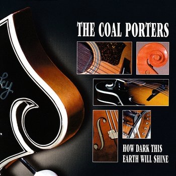 How Dark This Earth Will Shine - The Coal Porters