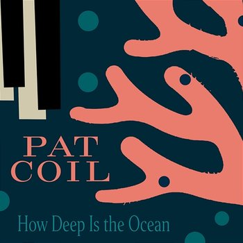How Deep Is The Ocean - Pat Coil feat. Danny Gottlieb, Jacob Jezioro